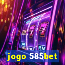 jogo 585bet